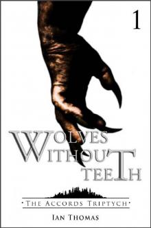 The Accords Triptych (Book 1): Wolves Without Teeth