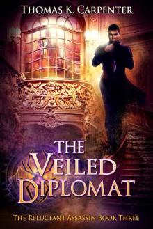 The Veiled Diplomat (The Reluctant Assassin Book 3)