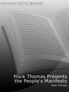 Mark Thomas Presents the People's Manifesto Mark Thomas Presents the People's Manifesto