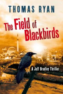 The Field of Blackbirds (A Jeff Bradley Thriller)