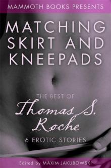The Mammoth Book of Erotica presents The Best of Thomas S. Roche