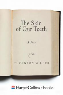 The Skin of Our Teeth The Skin of Our Teeth