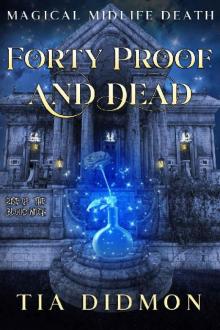 Forty Proof and Dead: Paranormal Women's Fiction (Rise of the Blood Witch) (Magical Midlife Death Book 2)