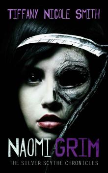 Naomi Grim (Part 4) (The Silver Scythe Chronicles)