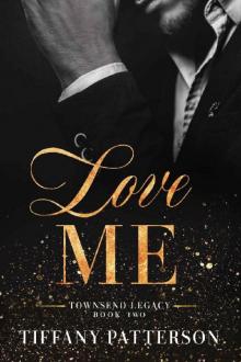 Love Me: A Billionaire Friends-to-Lovers Romance (Townsend Legacy Book 2)