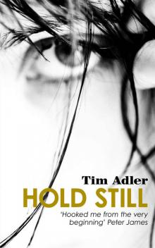 Hold Still – Tim Adler #3: A Psychological Thriller