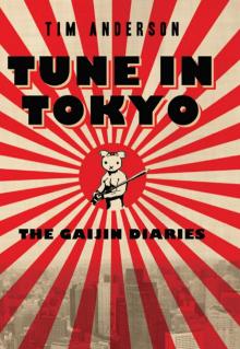 Tune In Tokyo:The Gaijin Diaries Tune In Tokyo:The Gaijin Diaries
