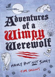 Adventures of a Wimpy Werewolf: Hairy But Not Scary Adventures of a Wimpy Werewolf: Hairy But Not Scary