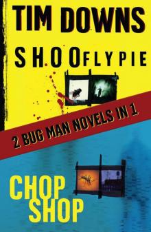 Shoofly Pie & Chop Shop: 2 Bugman Novels in 1