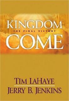 Left Behind Book 13: Kingdom Come The Final Victory Left Behind Book 13: Kingdom Come The Final Victory