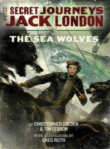 The Secret Journeys of Jack London, Book Two: The Sea Wolves