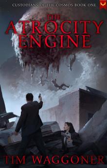 The Atrocity Engine (Custodians of the Cosmos Book 1) The Atrocity Engine (Custodians of the Cosmos Book 1)