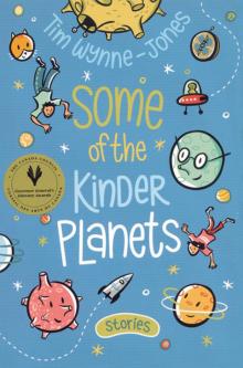 Some of the Kinder Planets Some of the Kinder Planets