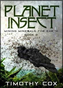 Planet Insect (Mining Minerals for Earth, Book 2)