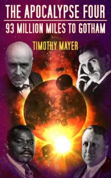 The Apocalypse Four: 93 Million Miles To Gotham