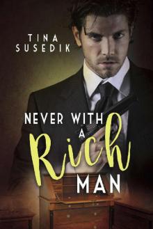 Never with a Rich Man Never with a Rich Man