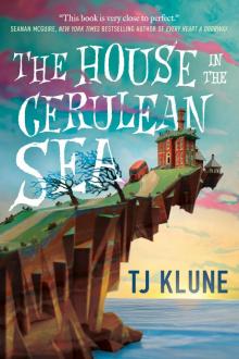 The House in the Cerulean Sea The House in the Cerulean Sea