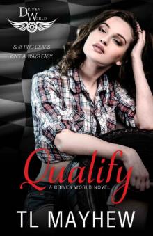 Qualify: A Driven World Novel (The Driven World) Qualify: A Driven World Novel (The Driven World)
