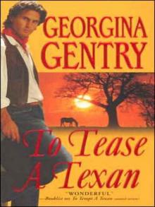 Georgina Gentry - To Tease a Texan Georgina Gentry - To Tease a Texan