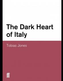 The Dark Heart of Italy The Dark Heart of Italy