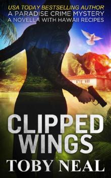 Clipped Wings: A Paradise Crime Mystery Christmas Novella with Recipes (Paradise Crime Mysteries) Clipped Wings: A Paradise Crime Mystery Christmas Novella with Recipes (Paradise Crime Mysteries)