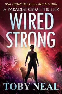 Wired Strong: Vigilante Justice Thriller Series (Paradise Crime Thriller Book 12) Wired Strong: Vigilante Justice Thriller Series (Paradise Crime Thriller Book 12)