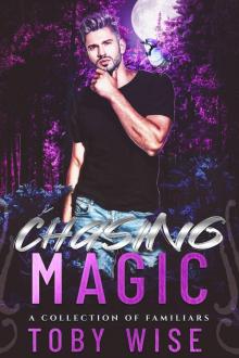 Chasing Magic (A Collection of Familiars Book 1) Chasing Magic (A Collection of Familiars Book 1)