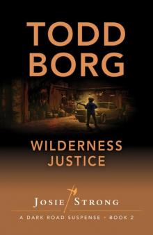 Wilderness Justice (Josie Strong: A Dark Road Suspense Book 2)