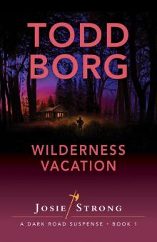 Wilderness Vacation (Josie Strong: A Dark Road Suspense Book 1)