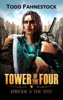 Tower of the Four: Episode 3 - The Test Tower of the Four: Episode 3 - The Test