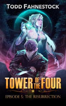 Tower of the Four, Episode 5: The Resurrection Tower of the Four, Episode 5: The Resurrection