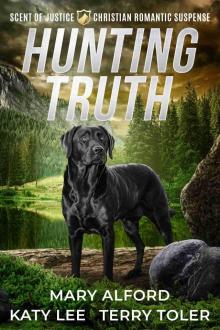 Hunting Truth: A Christian Romantic Suspense Collection Hunting Truth: A Christian Romantic Suspense Collection