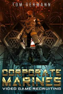 Video Game Recruiting (Corporate Marines Book 1) Video Game Recruiting (Corporate Marines Book 1)