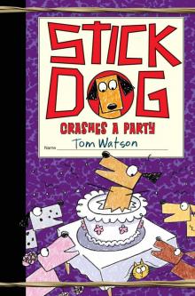 Stick Dog Crashes a Party Stick Dog Crashes a Party