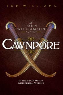 Cawnpore: A Story of the Indian Mutiny (The Williamson Papers)