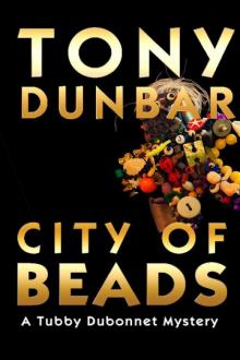 Tony Dunbar - Tubby Dubonnet 02 - City of Beads Tony Dunbar - Tubby Dubonnet 02 - City of Beads