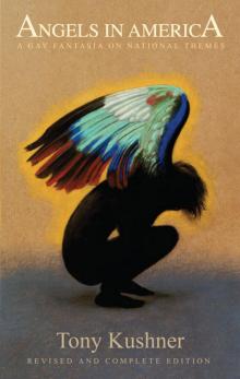 Angels in America: A Gay Fantasia on National Themes: Revised and Complete Edition Angels in America: A Gay Fantasia on National Themes: Revised and Complete Edition