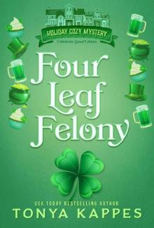 Four Leaf Felony (Holiday Cozy Mystery Book 1)