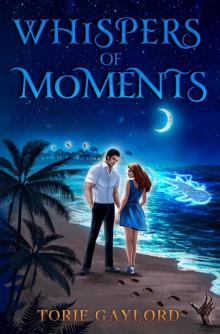Whispers of Moments (Three Seconds, #3)