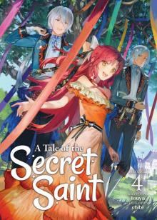A Tale of the Secret Saint (Light Novel), Volume 4 A Tale of the Secret Saint (Light Novel), Volume 4