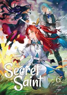 A Tale of the Secret Saint Vol. 6 A Tale of the Secret Saint Vol. 6