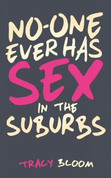 No-One Ever Has Sex in the Suburbs: A Brand New Very Funny Romantic Novel