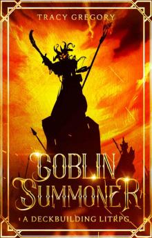 Goblin Summoner: A Deckbuilding LitRPG Goblin Summoner: A Deckbuilding LitRPG