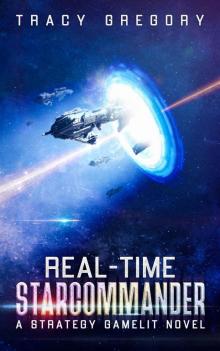 Real-Time Starcommander: A Strategy Gamelit Novel Real-Time Starcommander: A Strategy Gamelit Novel