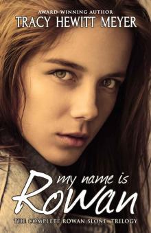 My Name Is Rowan: The Complete Rowan Slone Trilogy