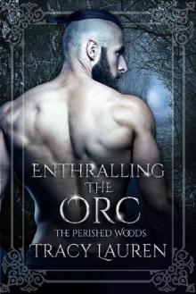 Enthralling the Orc (The Perished Woods Book 2)