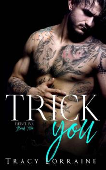 Trick You: A Brother's Best Friend Romance (Rebel Ink Book 2) Trick You: A Brother's Best Friend Romance (Rebel Ink Book 2)