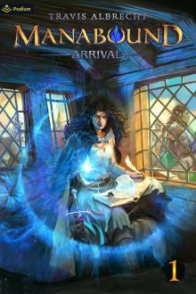 Arrival: An Isekai LitRPG (Manabound Book 1)