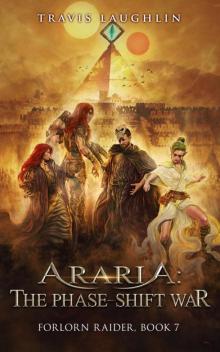 Araria: The Phase-Shift War (Forlorn Raider Book 7)
