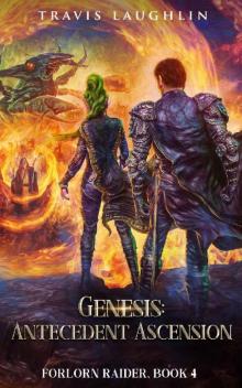 Genesis: Antecedent Ascension (Forlorn Raider Book 4)